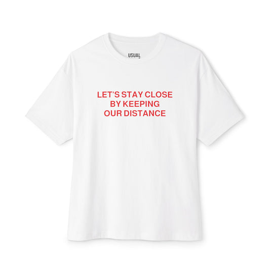LET'S STAY CLOSE TEE