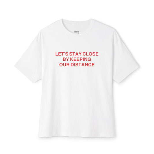 LET'S STAY CLOSE TEE